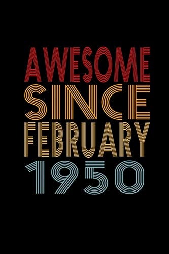 Awesome Since February 1950 Birthday Gift for 70 Year Old Men and Women