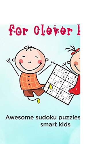 Brain Games for Clever Kids Puzzle Gifts for Kids Who Are Clever - Gifts for Smart Kids and Best Sudoku Puzzle Book for You Loved Ones - Buy for Your Kids, Children, Grandchildren and Coworker's Kids - 8. 5 X 11 Size How to Play Sudoku Book