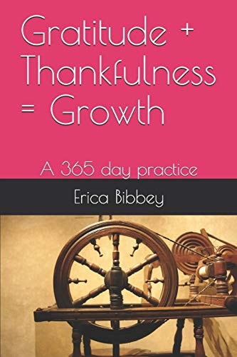 Gratitude + Thankfulness = Growth A 365 Day Practice