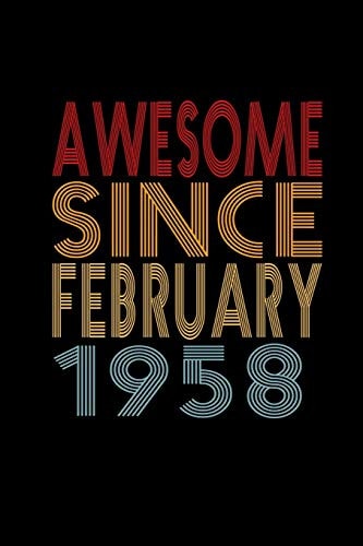 Awesome Since February 1958 Birthday Gift for 62 Year Old Men and Women