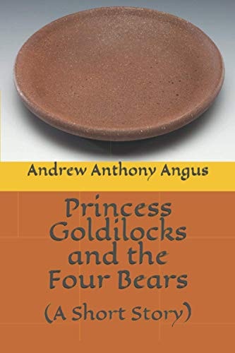 Princess Goldilocks and the Four Bears (a Short Story)