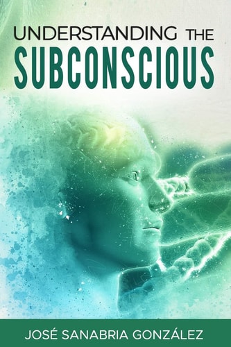 Understanding the Subconscious. By Jose Sanabria