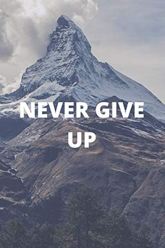 Never Give Up 120 Pages (6×9)
