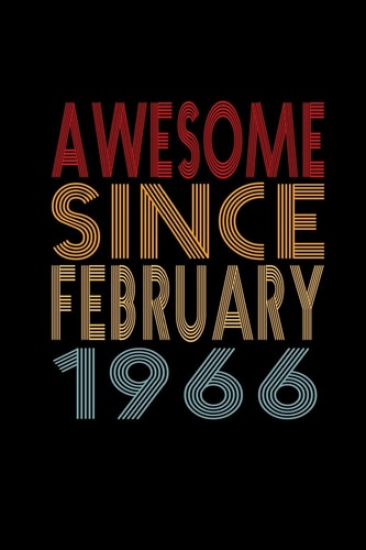 Awesome Since February 1966 Birthday Gift for 54 Year Old Men and Women