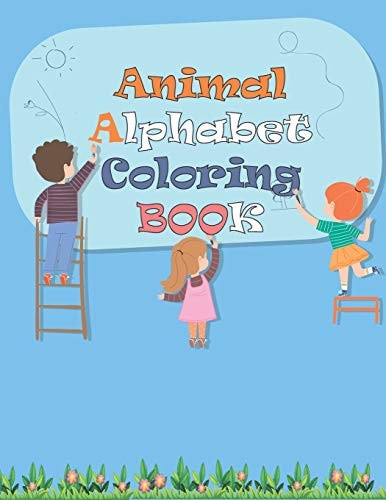 Animal Alphabet Coloring Book Coloring Book, Coloring Alphabet for Kids Ages 3-6