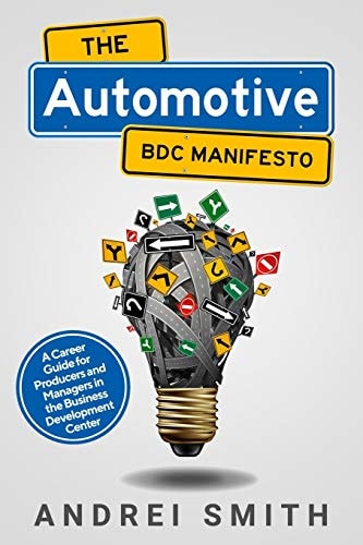 The Automotive BDC Manifesto A Career Guide for Producers and Managers in the Business Development Center