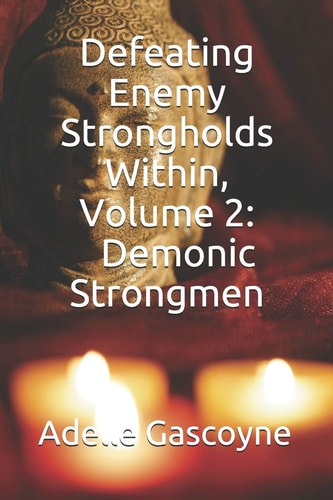 Defeating Enemy Strongholds Within Volume 2 Demonic Strongmen