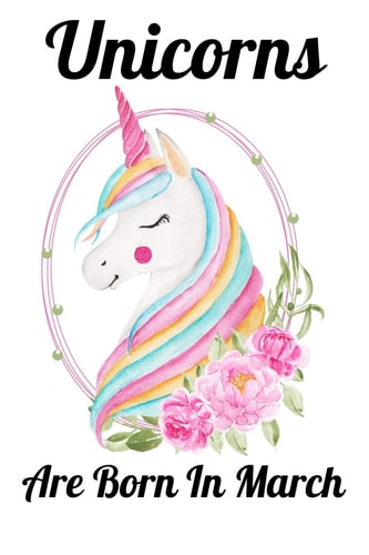 Unicorns Are Born In March Happy Unicorn Birthday