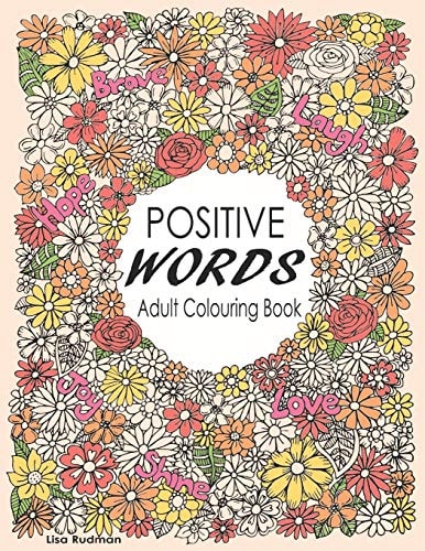 Positive Words Adult Colouring Book Over 30 Beginner-Friendly, Relaxing & Creative Illustrations (Art Therapy & Colouring For Grownups)