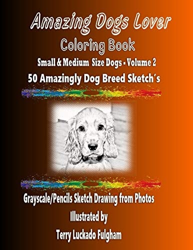 Amazing Dogs Lover Coloring Book Small and Medium Size Dogs Volume 2