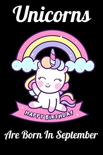 Unicorns Are Born In September Happy Unicorn Birthday