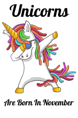 Unicorns Are Born In November Happy Unicorn Birthday