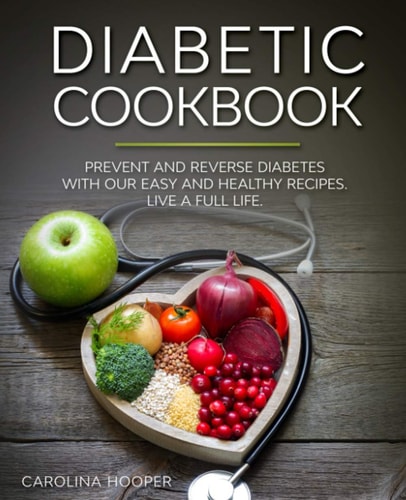 Diabetic Cookbook Easy and Healthy Recipes for Every Day. Live a Full Life with Type 2 Diabetes