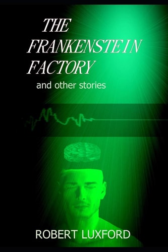 The Frankenstein Factory and Other Stories