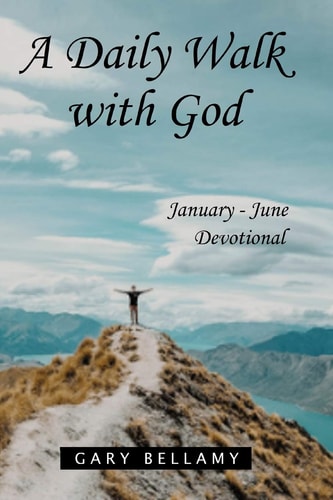 A Daily Walk with God January - June Devotional