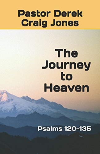 The Journey to Heaven Psalms 120-135