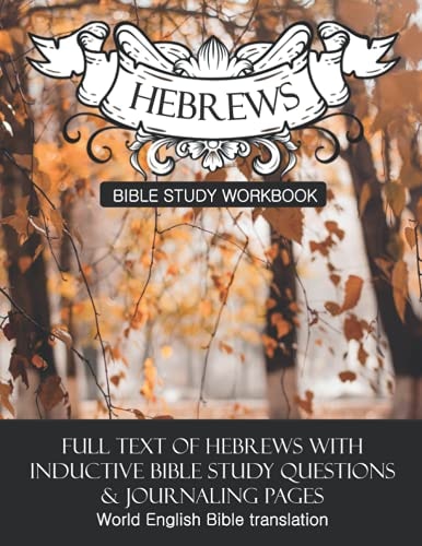 Hebrews Inductive Bible Study Workbook Full Text of Hebrews with Inductive Bible Study Questions