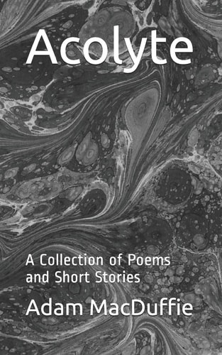 Acolyte A Collection of Poems and Short Stories