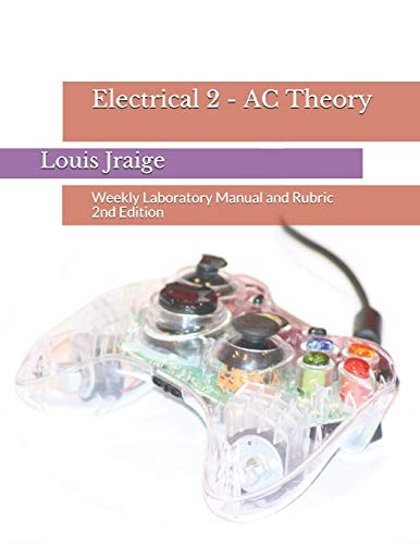Electrical 2 - AC Theory Weekly Laboratory Manual and Rubric 2nd Edition