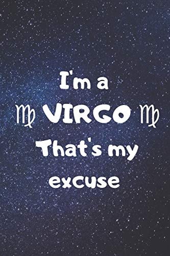 I'm a VIRGO, That's My Excuse!