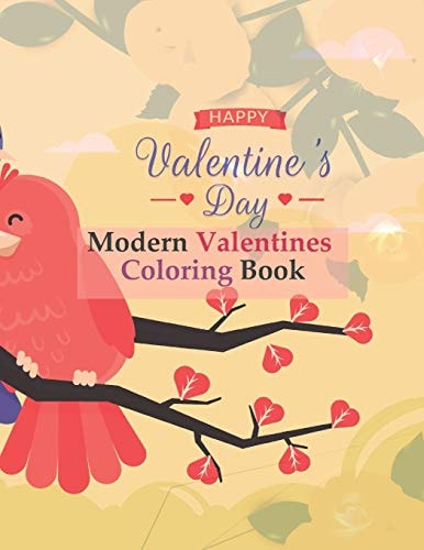 Modern Valentines Coloring Book Coloring in the Book of the Theme of Love (Hearts, Boyfriend, Girlfriend, Flowers, Married Couples, Valentine's Day and More with Modern and Cute Designs 8.5" X 11")