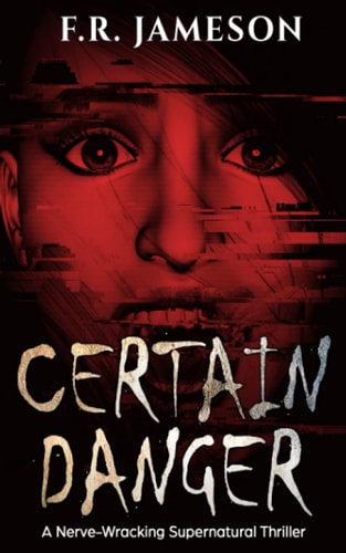 Certain Danger A Shocking and Nerve-Wracking Supernatural Chiller!