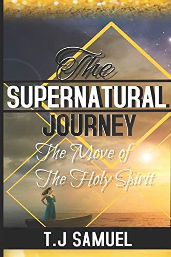 The Supernatural Journey The Move of the Holy Spirit