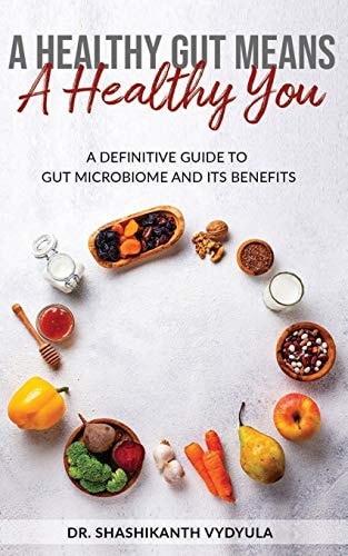 A Healthy Gut Means A Healthy You A Definitive Guide To Gut Microbiome And Its Benefits