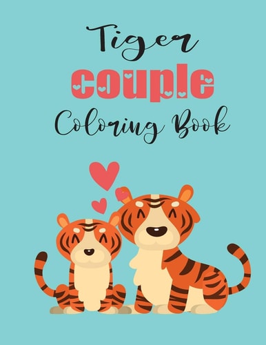 Tiger Couple Coloring Book Cute Valentine's Day Animal Couple Great Gift for Kids, Age 4-8