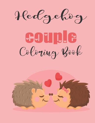 Hedgehog Couple Coloring Book Cute Valentine's Day Animal Couple Great Gift for Kids, Age 4-8