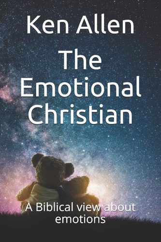 The Emotional Christian A Biblical View of Emotions