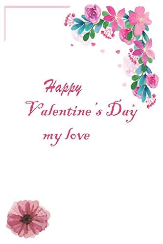 Happy Valentine's Day Happy Valentine's Day My Love