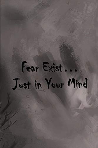 Fear Exist Just in Your Mind