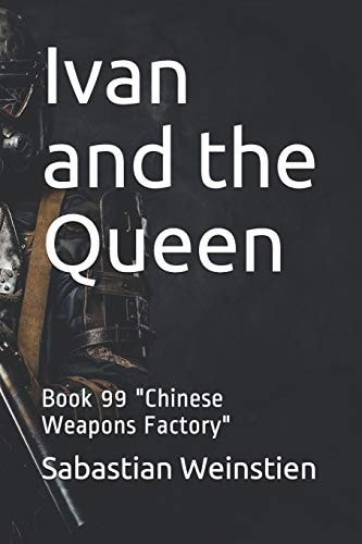 Ivan and the Queen Book 99 "Chinese Weapons Factory"