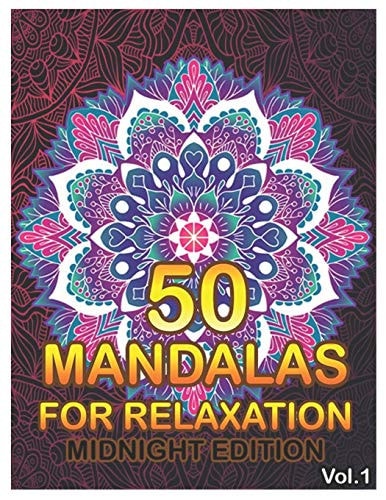 50 Mandalas For Relaxation Midnight Edition Big Mandala Coloring Book for Adults 50 Images Stress Management Coloring Book For Relaxation, Meditation, Happiness and Relief & Art Color Therapy