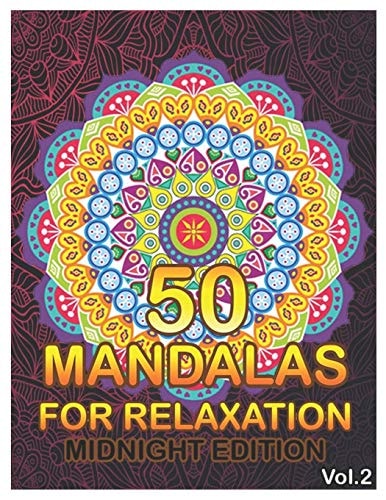 50 Mandalas For Relaxation Midnight Edition Big Mandala Coloring Book for Adults 50 Images Stress Management Coloring Book For Relaxation, Meditation, Happiness and Relief & Art Color Therapy (Volume 2)