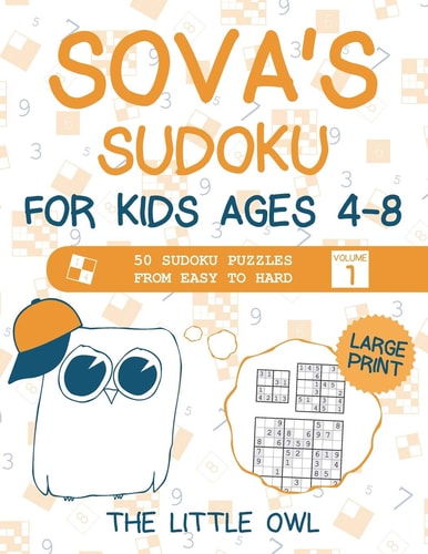 Sova's Sudoku For Kids Ages 4-8 50 Sudoku Puzzles from Easy to Hard - Volume 1 (Large Print)