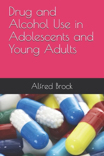Drug and Alcohol Use in Adolescents and Young Adults