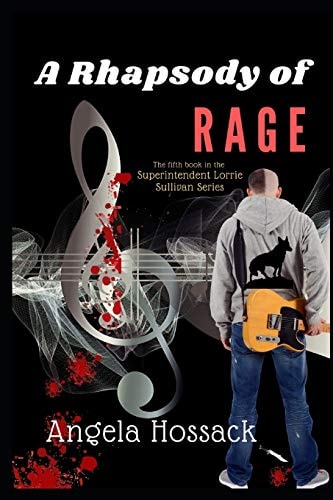 A Rhapsody of Rage The Fifth Book in the Superintendent Lorrie Sullivan Series