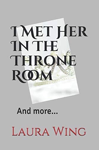 I Met Her In The Throne Room And More...