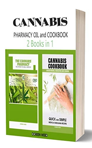 Cannabis (Marijuana) Pharmacy OIL and Cookbook 2 Books in 1 - Properties, Strains, Medical Usage, THC and CBD - QUICK and SIMPLE Recipes