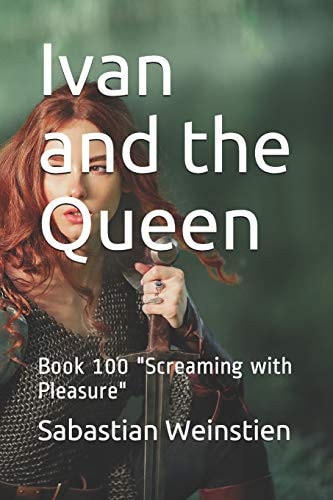 Ivan and the Queen Book 100 "Screaming with Pleasure"