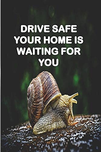 Drive Safe Your Home Is Waiting for You A Gift to Your Loved Ones for Any Occasion Specialy in Birthdays