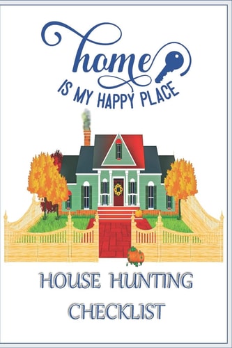 Home Is My Happy Place House Hunting Checklist 100 Ready to Use House Evaluation Checklist Pages