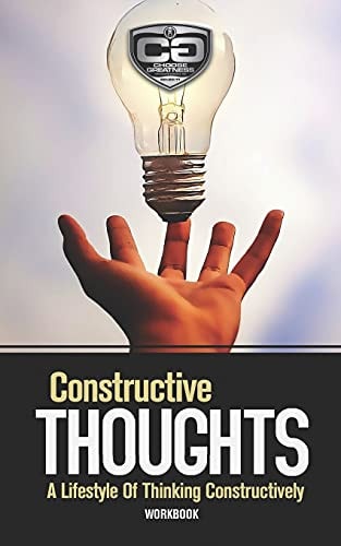 Constructive Thoughts A Lifestyle Of Thinking Constructively, Workbook