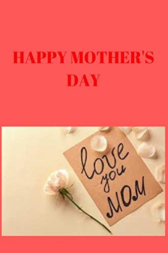 Happy Moyher's Day 120 Pages, (6*9)