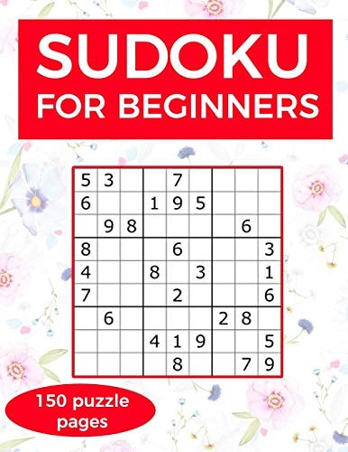 Sudoku for Beginners A Collection of Sudoku Puzzles for Beginners to Learn How to Play from Easy to Advanced Level - Perfect Valentine Gift for 7, 8, 9 10 Years Old Activities