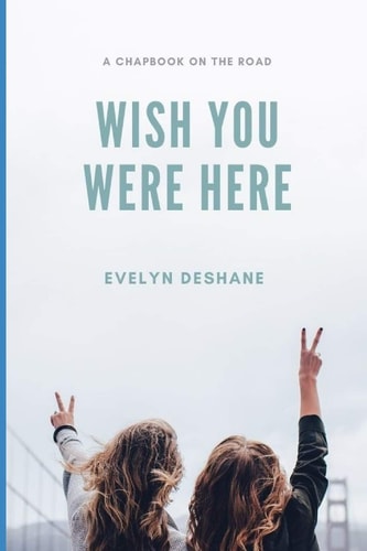 Wish You Were Here A Chapbook On The Road