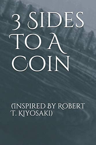 3 Sides To A Coin (Inspired By Robert T. Kiyosaki)