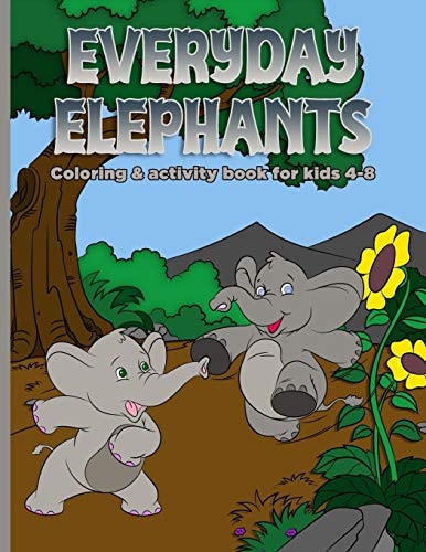 Everyday Elephants Coloring & Activity Book For Kids 4-8